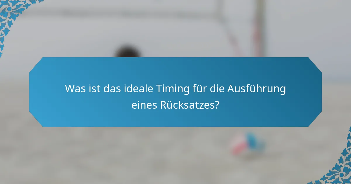 Was ist das ideale Timing für die Ausführung eines Rücksatzes?