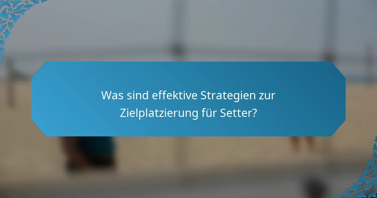 Was sind effektive Strategien zur Zielplatzierung für Setter?