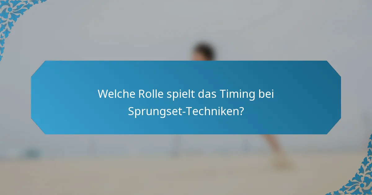 Welche Rolle spielt das Timing bei Sprungset-Techniken?