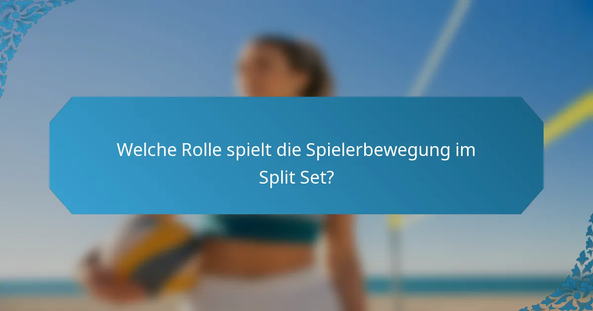 Welche Rolle spielt die Spielerbewegung im Split Set?