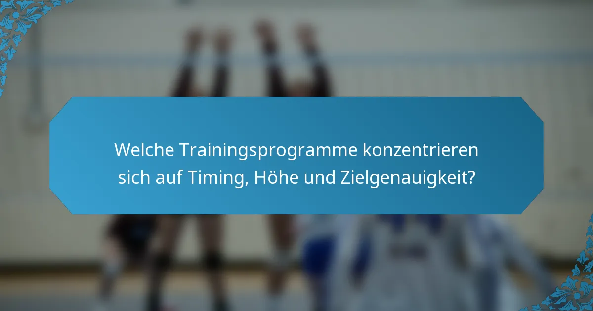 Welche Trainingsprogramme konzentrieren sich auf Timing, Höhe und Zielgenauigkeit?