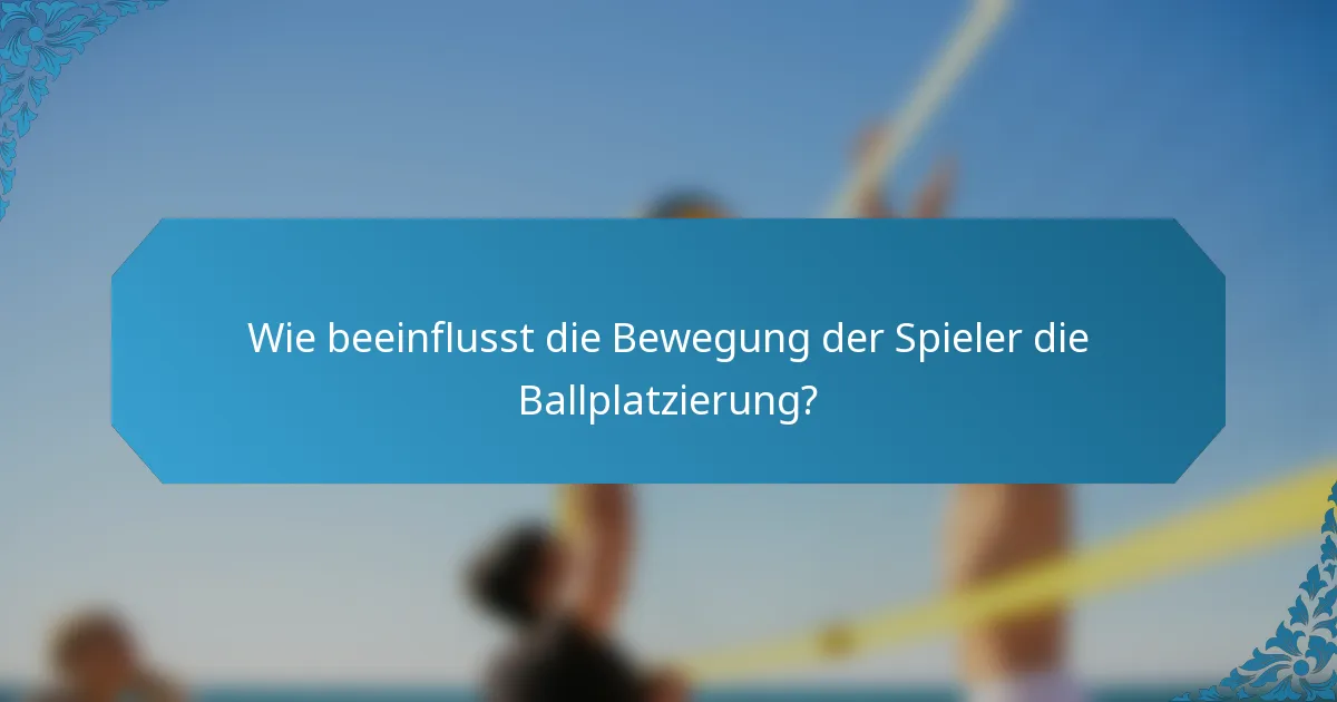 Wie beeinflusst die Bewegung der Spieler die Ballplatzierung?