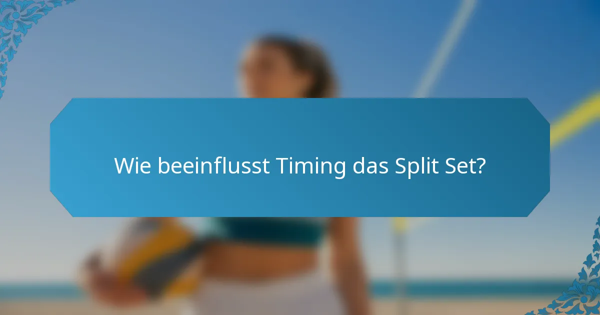 Wie beeinflusst Timing das Split Set?